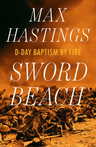 Sword Beach: D-Day Baptism by Fire