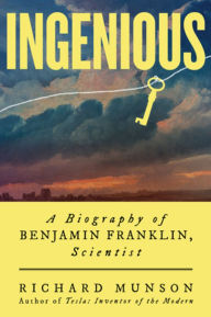 Title: Ingenious: A Biography of Benjamin Franklin, Scientist, Author: Richard Munson