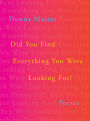 Did You Find Everything You Were Looking For?: Poems