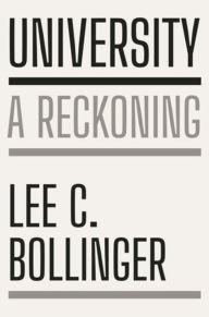 Title: University: A Reckoning, Author: Lee C. Bollinger