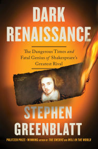 Title: Dark Renaissance: The Dangerous Times and Fatal Genius of Shakespeare's Greatest Rival (Signed Book), Author: Stephen Greenblatt