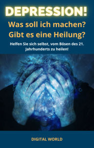 Title: Depression - Was soll ich tun, Author: Digital World