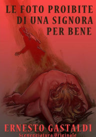 Title: Le foto proibite di una signora perbene, Author: Ernesto Gastaldi