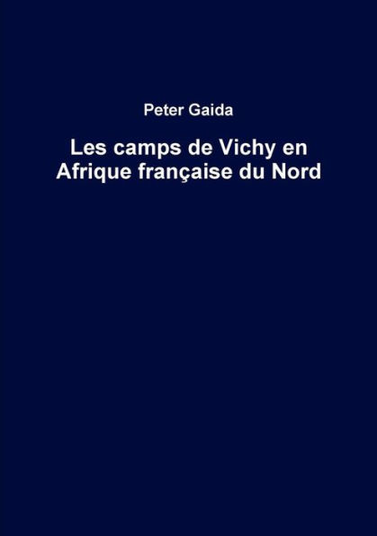 Les camps de Vichy en Afrique française du Nord