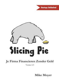 Title: Slicing Pie, Author: Mike Moyer