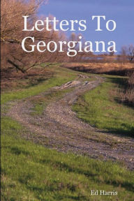 Title: Letters To Georgiana, Author: Ed Harris