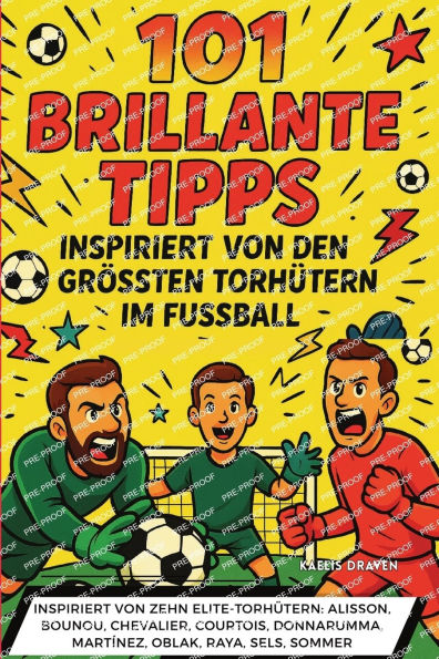 101 brillante Tipps: inspiriert von den grï¿½ï¿½ten Torhï¿½tern im Fuï¿½ball