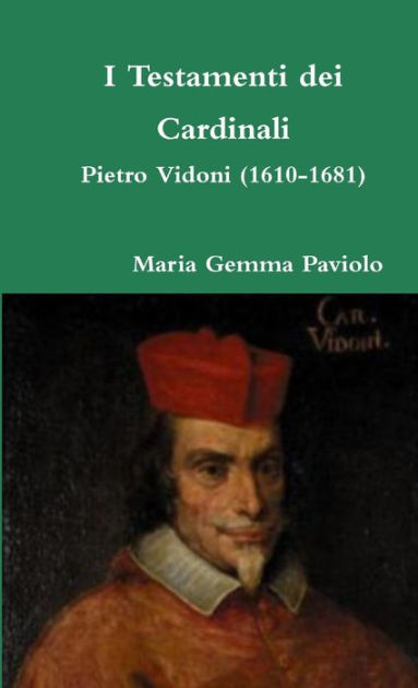 I Testamenti dei Cardinali: Pietro Vidoni (1759-1830) by Maria Gemma ...