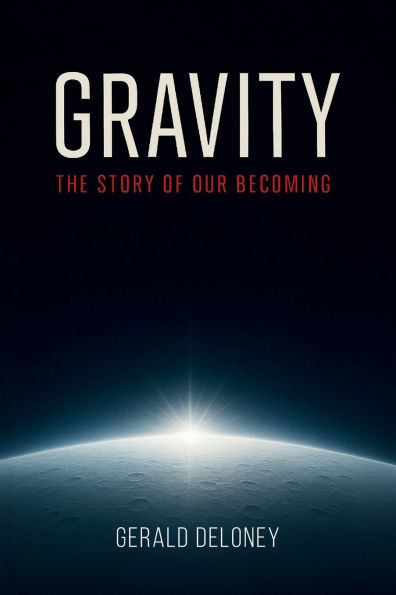 GRAVITY: THE STORY OF OUR BECOMING