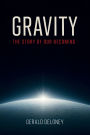 GRAVITY: THE STORY OF OUR BECOMING