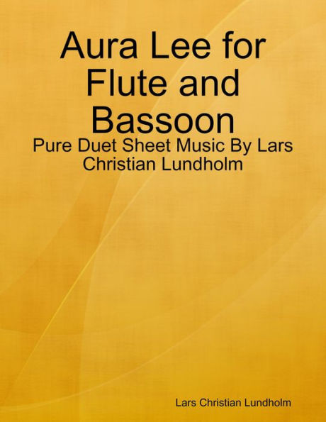 Aura Lee for Flute and Bassoon - Pure Duet Sheet Music By Lars ...