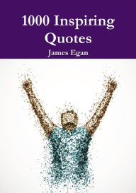 Title: 1000 Inspiring Quotes, Author: James Egan