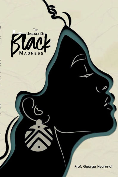 THE URGENCY OF BLACK MADNESS