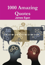 Title: 1000 Amazing Quotes, Author: James Egan