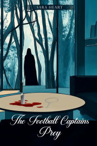 Title: THE FOOTBALL CAPTAINS PREY, Author: SARA HEART