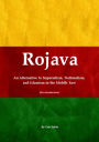 Rojava: An Alternative to Imperialism, Nationalism, and Islamism in the Middle East (An introduction)