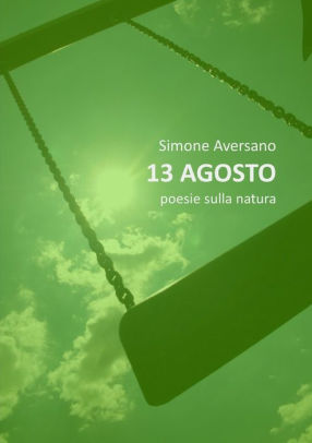 13 Agosto Poesie Sulla Natura By Simone Aversano Paperback Barnes Noble