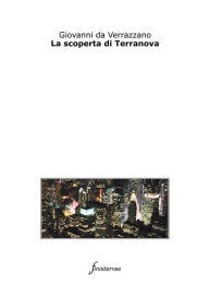 Title: La scoperta di Terranova, Author: Giovanni Da Verrazzano