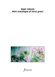 Title: Gigli ridenti. Mini antologia di lirici greci, Author: AA. VV.