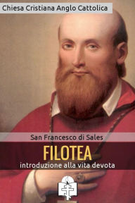 Title: Filotea: Introduzione alla vita devota, Author: San Francesco di Sales