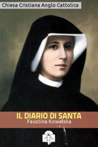 Title: Il Diario di Santa Faustina Kowalska, Author: Santa Faustina Kowalska