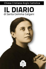 Title: Il Diario di Santa Gemma Galgani, Author: Gemma Galgani (Santa)