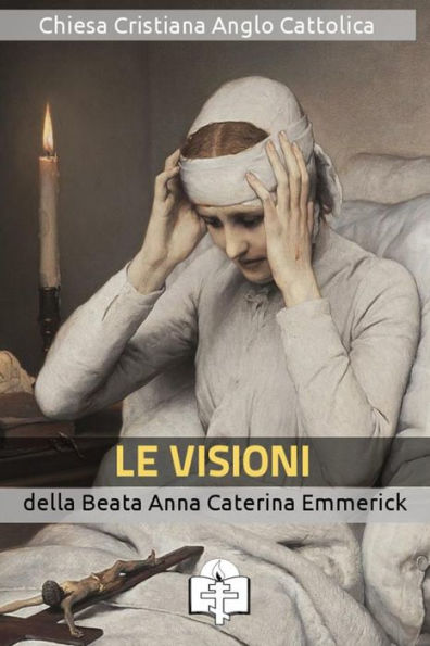 Le Visioni della Beata Anna Caterina Emmerick