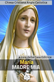 Title: Maria, Madre di Dio e Madre Nostra, Author: Le Vie della Cristianità