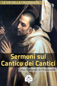 Title: Sermoni sul Cantico dei Cantici, Author: Bernardo di Chiaravalle (san)