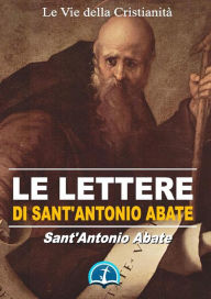 Title: Le Lettere di Sant'Antonio Abate, Author: Sant'Antonio Abate