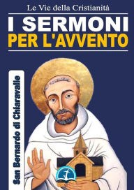 Title: I Sermoni per l'Avvento, Author: San Bernardo di Chiaravalle