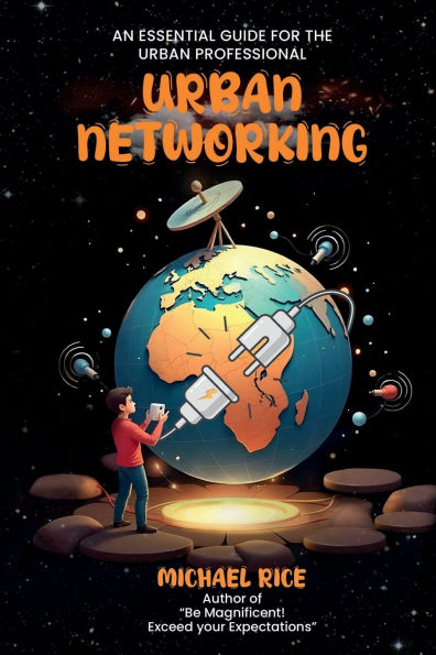 URBAN NETWORKING: THE ESSENTIAL GUIDE FOR PROFESSIONAL