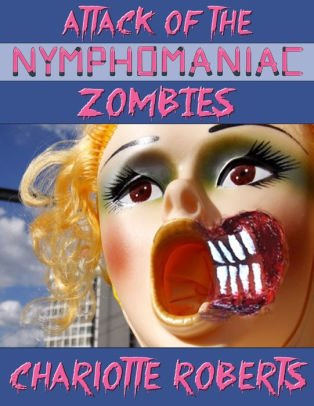 Attack of the Nymphomaniac Zombies