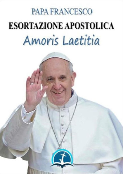 Amoris laetitia: Esortazione Apostolica sull'amore nella famiglia (19 marzo 2016)