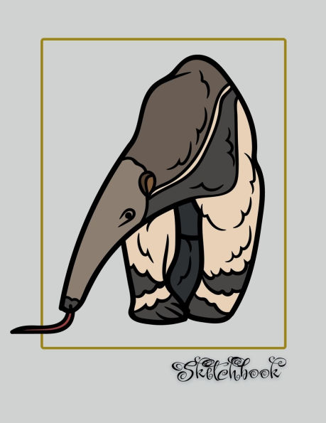 Sketchbook Large 8.5" x 11" Anteater: Sketchbook, Large 8.5" x 11", 100 Pages, Perfect For Everyone, Crayons, Pencils, Drawing And Sketching