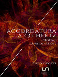 Title: Accordatura a 432 Hz: Storia e considerazioni, Author: Enzo Crotti