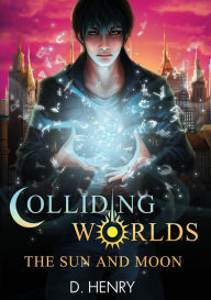 Title: Colliding Worlds: The Sun and Moon, Author: Dean Henry