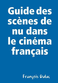 Title: Guide des scènes de nu dans le cinéma français, Author: Wood II