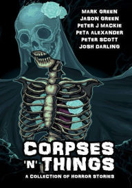 Title: Corpses 'N' Things, Author: Mark Green