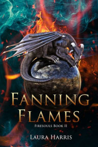Title: Fanning Flames: Firesouls Book II, Author: Laura Harris