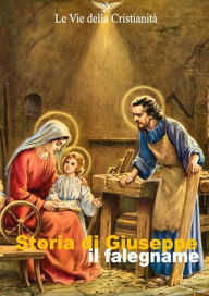 Title: Storia di Giuseppe il falegname, Author: Autori Vari
