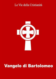 Title: Vangelo di Bartolomeo, Author: Bartolomeo (Apostolo)