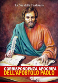 Title: Corrispondenza Apocrifa dell'Apostolo Paolo, Author: Apostolo San Paolo