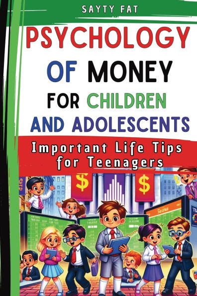 Psychology Of Money for Children and Adolescents: Important Life Tips Teenagers