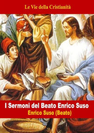 Title: I Sermoni del Beato Enrico Suso, Author: Enrico Suso (Beato)