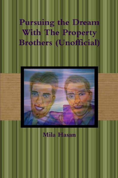 Pursuing the Dream With The Property Brothers (Unofficial)