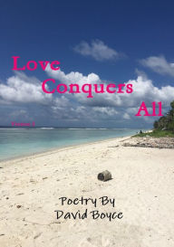 Title: Love conquers all, Author: David Boyce