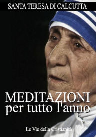 Title: Meditazioni per tutto l'anno, Author: Madre Teresa di Calcutta (Santa)