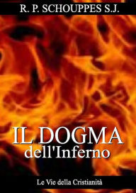 Title: Il Dogma dell'Inferno, Author: R. P. SCHOUPPES S.J.