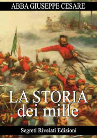 Title: La Storia dei Mille, Author: Abba Giuseppe Cesare